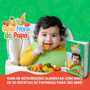 Garanta a alimentação saudável do seu bebê com o Guia Hora do Papá, um guia completo de nutrição infantil para todas as fases do desenvolvimento.