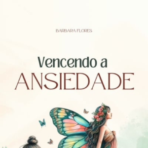 Supere a ansiedade com o guia prático Vencendo a Ansiedade. Dicas simples e eficazes para restaurar sua paz interior e bem-estar.